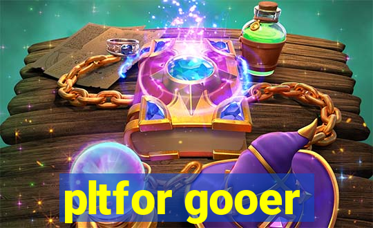 pltfor gooer